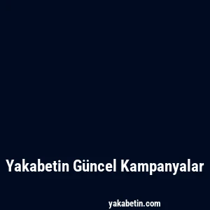 Yakabetin Güncel Kampanyalar